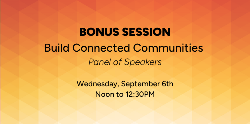 Bonus Session: Build Connected Communities