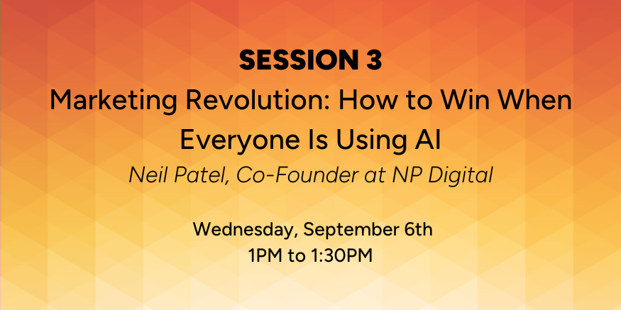 Session 3: Marketing Revolution: How to Win When Everyone Is Using AI