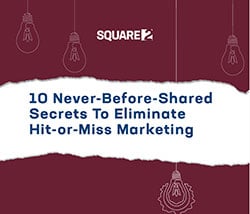 10 Secrets To Eliminate Hit-or-Miss Marketing