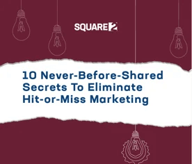 10 Never-Before-Shared Secrets To Eliminate Hit-or-Miss Marketing