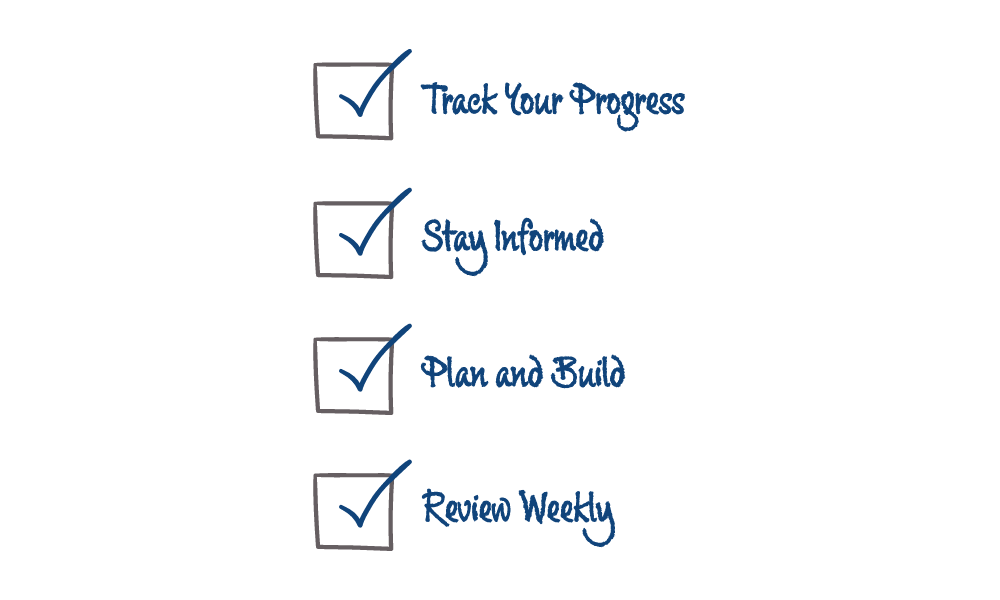 Track Your Progress, Stay Informed, Plan and Build, Review Weekly