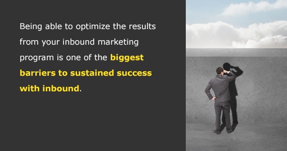 Being able to optimize the results from your inbound marketing program is one of the biggest barriers to sustained success with inbound.